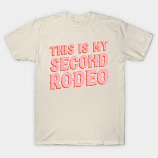 This is my second rodeo (pink and orange saloon-style letters) T-Shirt